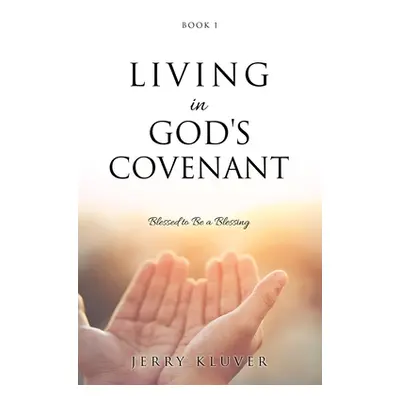 "Living in God's Covenant: Blessed to Be a Blessing" - "" ("Kluver Jerry")