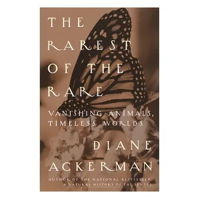 "The Rarest of the Rare: Vanishing Animals, Timeless Worlds" - "" ("Ackerman Diane")