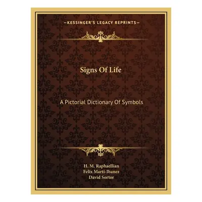 "Signs Of Life: A Pictorial Dictionary Of Symbols" - "" ("Raphaellian H. M.")