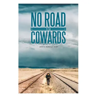 "No Road for Cowards" - "" ("King Jarvis Huntley")