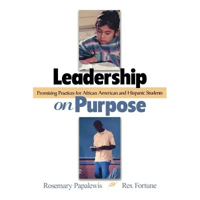 "Leadership on Purpose: Promising Practices for African American and Hispanic Students" - "" ("P