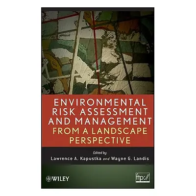 "Environmental Risk Landscape" - "" ("Kapustka Lawrence A.")