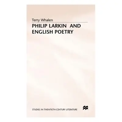 "Philip Larkin and English Poetry" - "" ("Whalen T.")