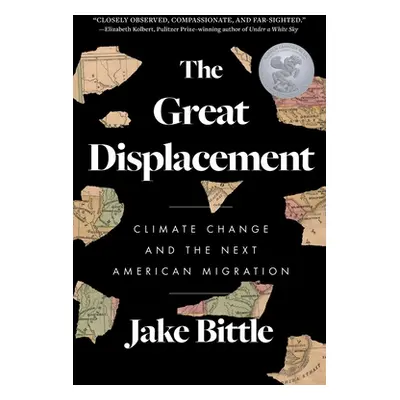 "The Great Displacement: Climate Change and the Next American Migration" - "" ("Bittle Jake")