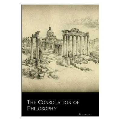 "The Consolation of Philosophy" - "" ("Boethius")