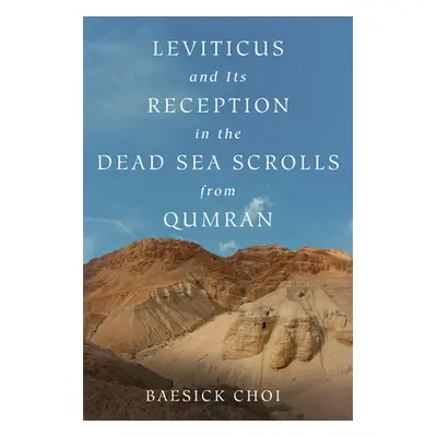 "Leviticus and Its Reception in the Dead Sea Scrolls from Qumran" - "" ("Choi Baesick")