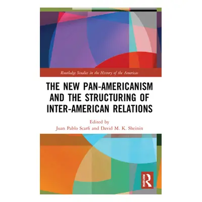 "The New Pan-Americanism and the Structuring of Inter-American Relations" - "" ("Scarfi Juan Pab