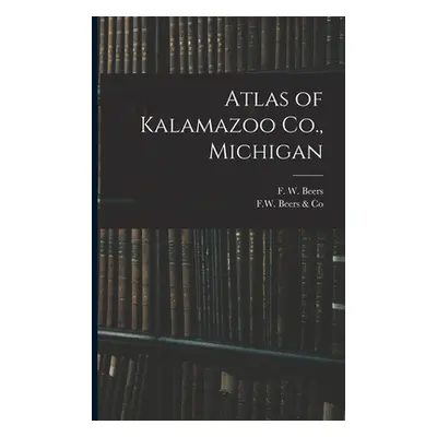 "Atlas of Kalamazoo Co., Michigan" - "" ("Beers F. W. (Frederick W. ).")