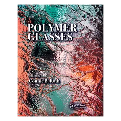 "Polymer Glasses" - "" ("Roth Connie B.")