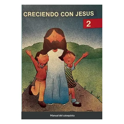 "Creciendo Con Jess 2: Manual del catequista" - "" ("Rego de Planas Lucrecia")