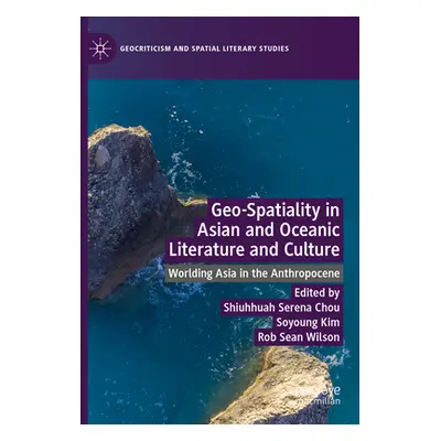 "Geo-Spatiality in Asian and Oceanic Literature and Culture: Worlding Asia in the Anthropocene" 