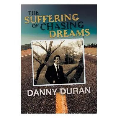 "The Suffering of Chasing Dreams" - "" ("Duran Danny")