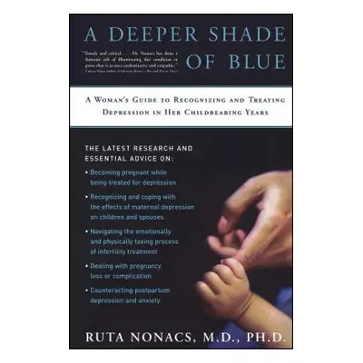 "A Deeper Shade of Blue: A Woman's Guide to Recognizing and Treating Depression in Her Childbear