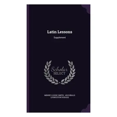 "Latin Lessons: Supplement" - "" ("Smith Minnie Louise")