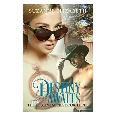 "Destiny Awaits: A Western Time Travel Romance" - "" ("Elizabeth Suzanne")