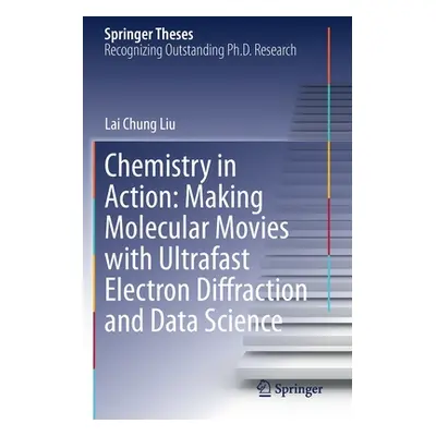 "Chemistry in Action: Making Molecular Movies with Ultrafast Electron Diffraction and Data Scien