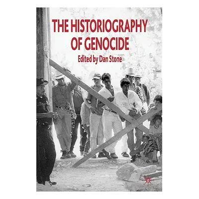 "The Historiography of Genocide" - "" ("Stone D.")