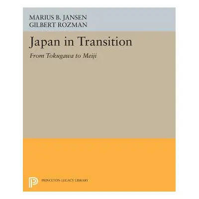 "Japan in Transition: From Tokugawa to Meiji" - "" ("Jansen Marius B.")