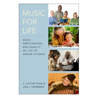 "Music for Life: Music Participation and Quality of Life for Senior Citizens" - "" ("Fung C. Vic