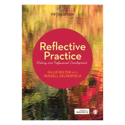 "Reflective Practice: Writing and Professional Development" - "" ("Bolton Gillie E. J.")