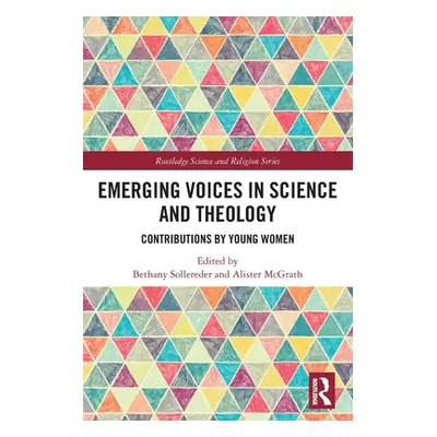 "Emerging Voices in Science and Theology: Contributions by Young Women" - "" ("Sollereder Bethan