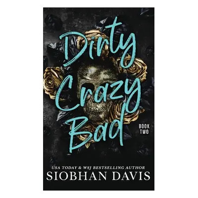 "Dirty Crazy Bad (Hardcover): Dirty Crazy Bad Duet Book 2" - "" ("Davis Siobhan")