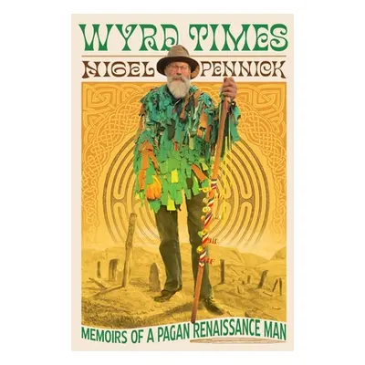 "Wyrd Times: Memoirs of a Pagan Renaissance Man" - "" ("Pennick Nigel")