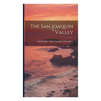 "The San Joaquin Valley" - "" ("San Joaquin Valley Counties Association")