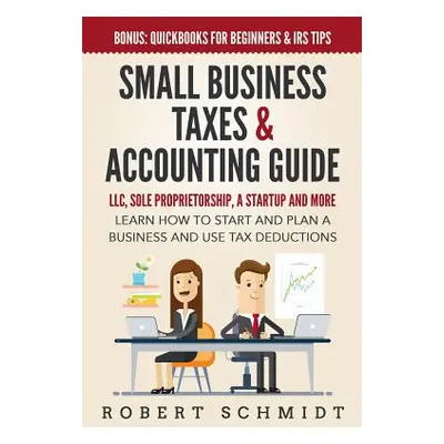 "Small Business Taxes & Accounting Guide: LLC, Sole Proprietorship, a Startup and more - Learn H