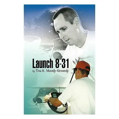 "Launch 8-31" - "" ("Moody-Kennedy Tina K.")