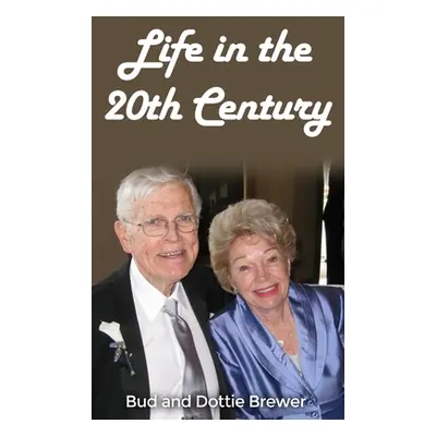 "Life in the 20th Century" - "" ("Brewer Bud and Dottie")