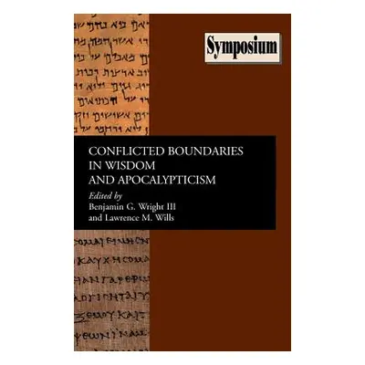 "Conflicted Boundaries in Wisdom and Apocalypticism" - "" ("Wright Benjamin G.")