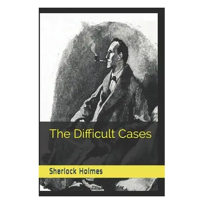 "Sherlock Holmes: The Difficult Cases (Official Edition)" - "" ("Editions Tangent1")