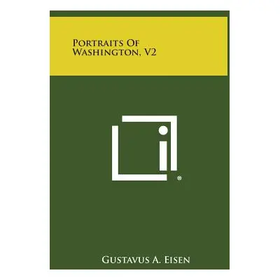 "Portraits of Washington, V2" - "" ("Eisen Gustavus a.")