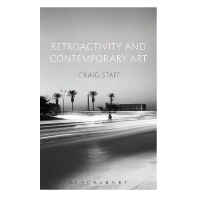 "Retroactivity and Contemporary Art" - "" ("Staff Craig")