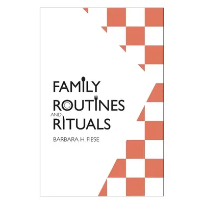 "Family Routines and Rituals" - "" ("Fiese Barbara H.")