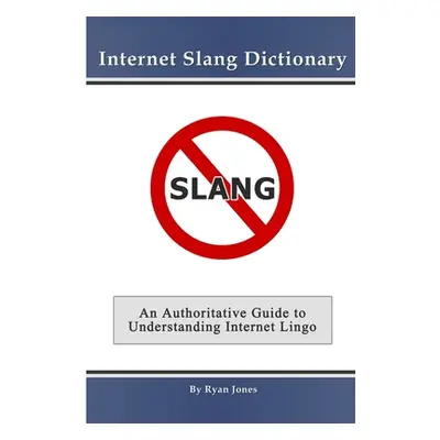 "Internet Slang Dictionary" - "" ("Jones Ryan")