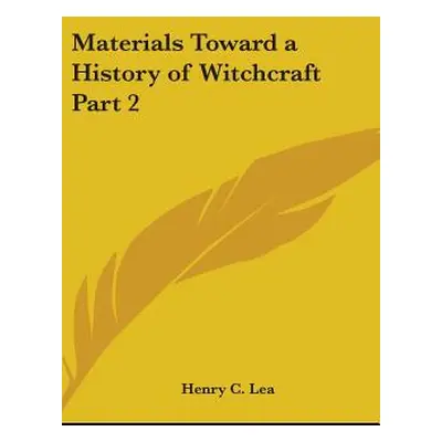 "Materials Toward a History of Witchcraft Part 2" - "" ("Lea Henry C.")