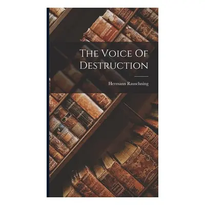 "The Voice Of Destruction" - "" ("Rauschning Hermann")