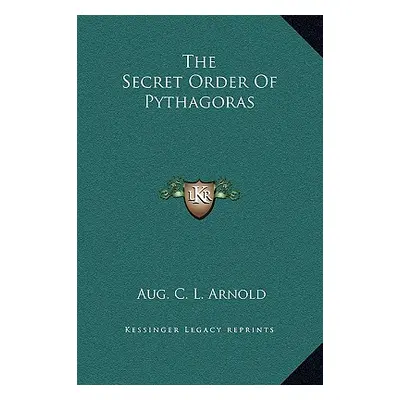 "The Secret Order Of Pythagoras" - "" ("Arnold Aug C. L.")