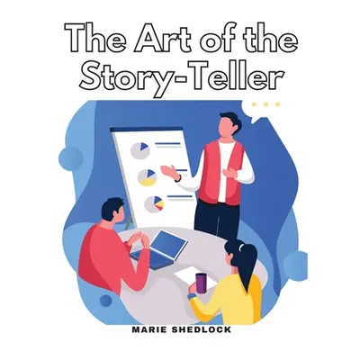 "The Art of the Story-Teller: Everything you Need to Know to Tell Stories Successfully" - "" ("M