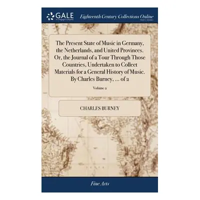 "The Present State of Music in Germany, the Netherlands, and United Provinces. Or, the Journal o