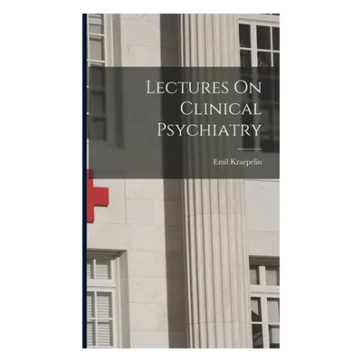 "Lectures On Clinical Psychiatry" - "" ("Kraepelin Emil")