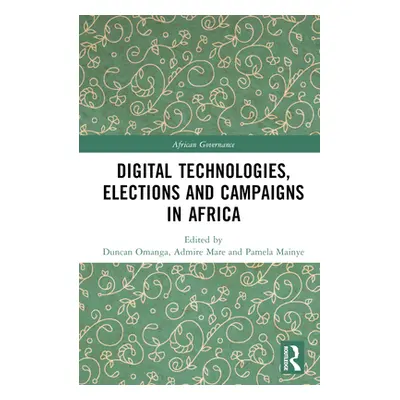 "Digital Technologies, Elections and Campaigns in Africa" - "" ("Omanga Duncan")