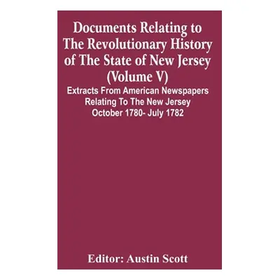 "Documents Relating To The Revolutionary History Of The State Of New Jersey