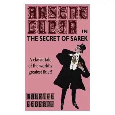 "Arsene Lupin in The Secret of Sarek" - "" ("LeBlanc Maurice")