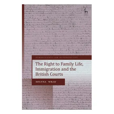 "Article 8 ECHR, Family Reunification and the UK's Supreme Court: Family Matters?" - "" ("Wray H