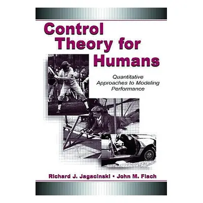 "Control Theory for Humans: Quantitative Approaches To Modeling Performance" - "" ("Jagacinski R