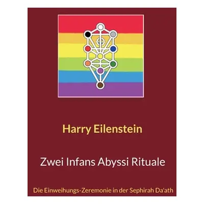 "Zwei Infans Abyssi Rituale: Die Einweihungs-Zeremonie in der Sephirah Da'ath" - "" ("Eilenstein