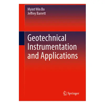 "Geotechnical Instrumentation and Applications" - "" ("Bo Myint Win")